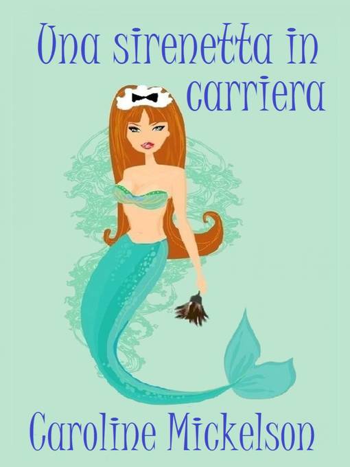 Title details for Una Sirenetta In Carriera by Caroline Mickelson - Available